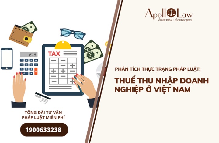 Phân tích thực trạng pháp luật thuế thu nhập doanh nghiệp ở Việt Nam